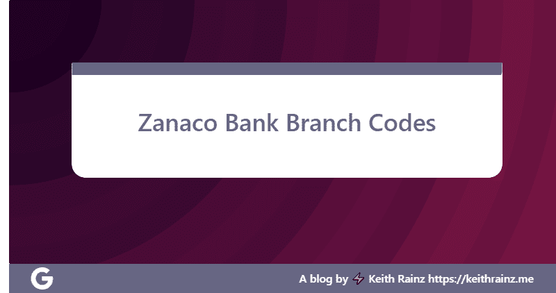 Zanaco Bank Branch Codes