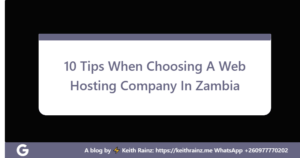 10 Tips When Choosing A Web Hosting Company In Zambia