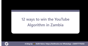 12 ways to win the YouTube Algorithm in Zambia