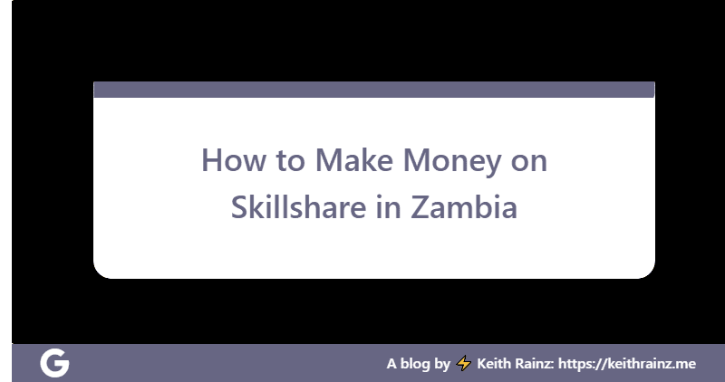 How to Make Money on Skillshare in Zambia