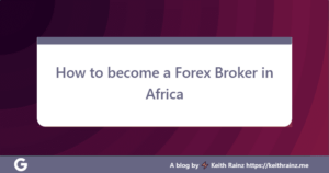 How to become a Forex Broker in Africa