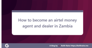 How to become an airtel money agent and dealer in Zambia