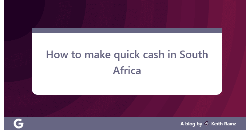 How to make quick cash in South Africa