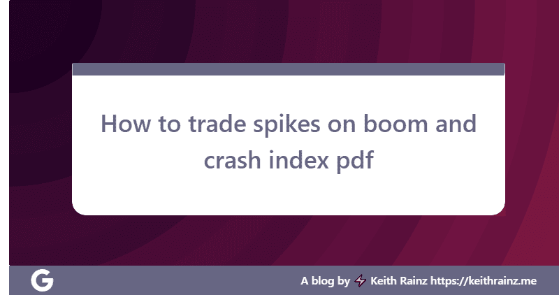 How to trade spikes on boom and crash index pdf