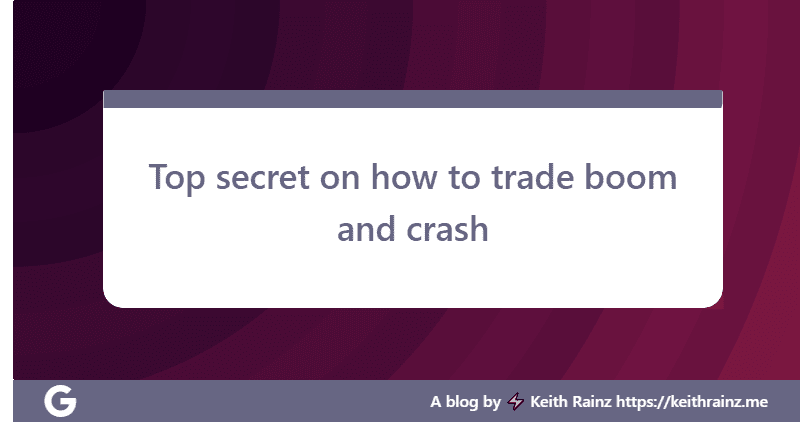 Top secret on how to trade boom and crash