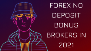 Forex No Deposit Bonus brokers in 2021