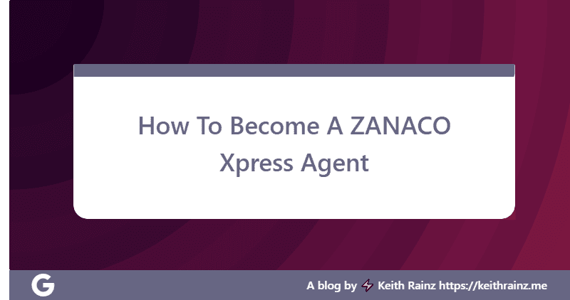 How To Become A ZANACO Xpress Agent