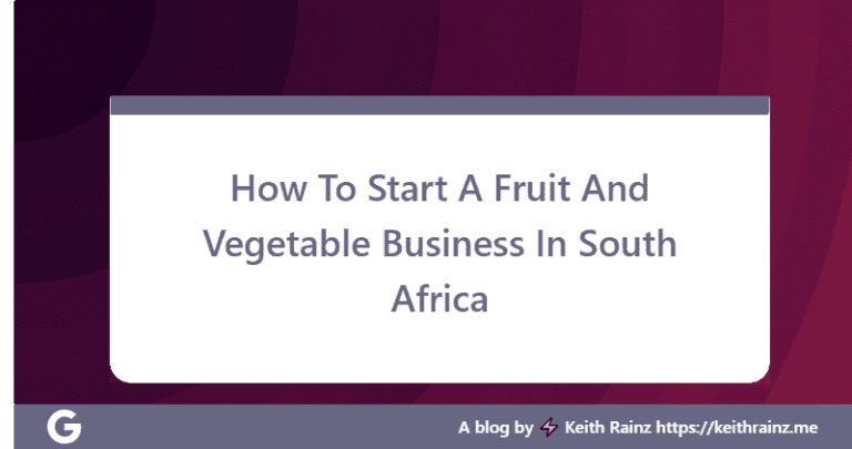 How To Start A Fruit And Vegetable Business In South Africa