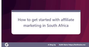 How to get started with affiliate marketing in South Africa