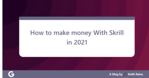 How to make money With Skrill in 2021