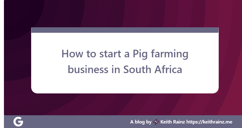 How to start a Pig farming business in South Africa