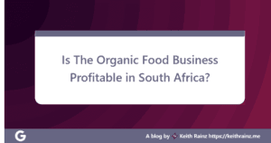 Is The Organic Food Business Profitable in South Africa