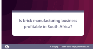 Is brick manufacturing business profitable in South Africa