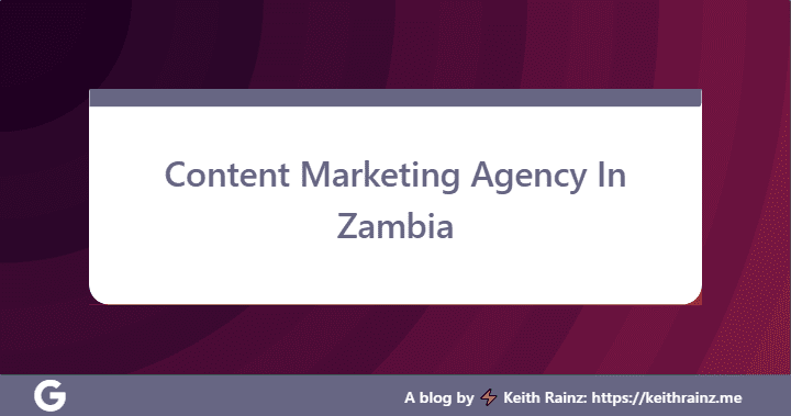 Content Marketing Agency In Zambia