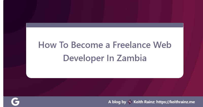 How To Become a Freelance Web Developer In Zambia