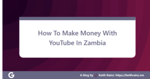 How To Make Money With YouTube In Zambia