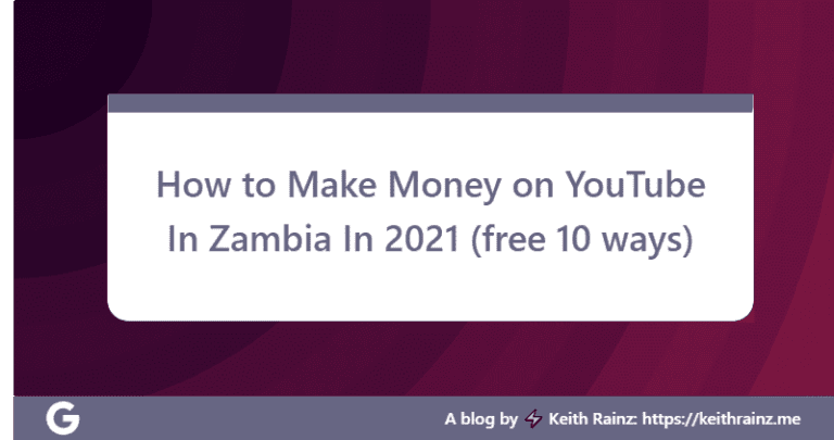 How to Make Money on YouTube In Zambia In 2021 (free 10 ways)
