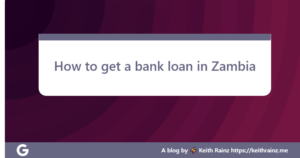 How to get a bank loan in Zambia