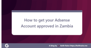 How to get your Adsense Account approved in Zambia