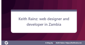 Keith Rainz web designer and developer in Zambia