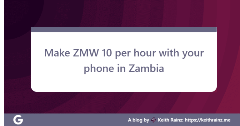 Make ZMW 10 per hour with your phone in Zambia