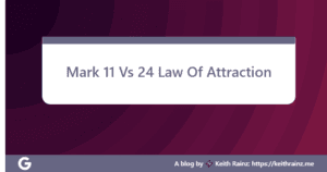 Mark 11 Vs 24 Law Of Attraction