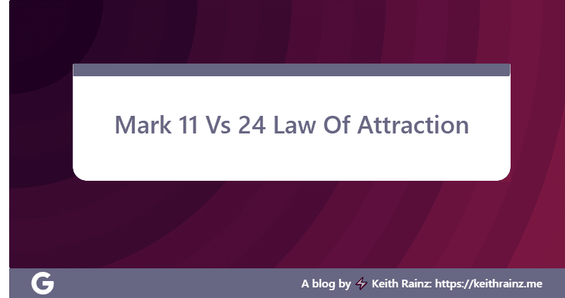 Mark 11 Vs 24 Law Of Attraction