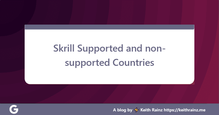 Skrill Supported and non-supported Countries