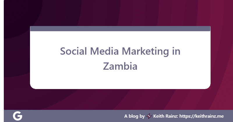 Social Media Marketing in Zambia