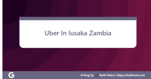 Uber In lusaka Zambia