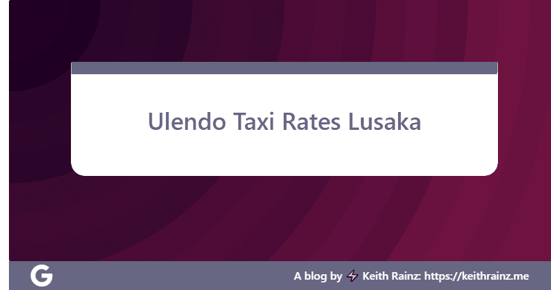 Ulendo Taxi Rates Lusaka