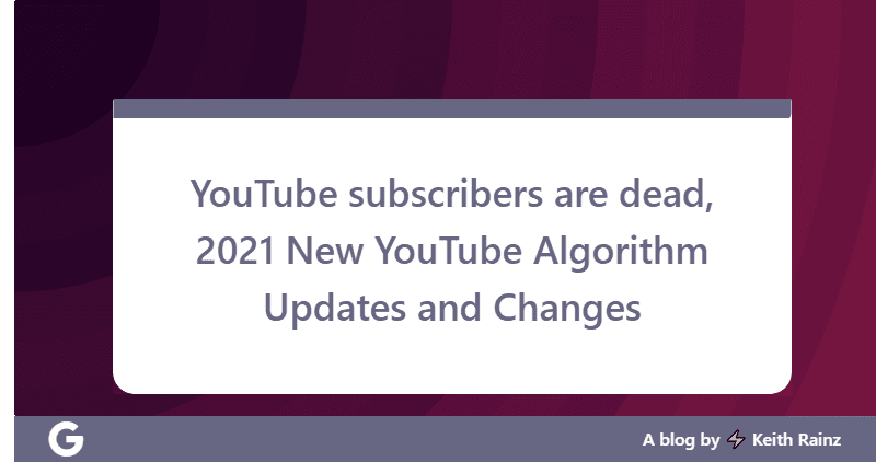 YouTube subscribers are dead, 2021 New YouTube Algorithm Updates and Changes