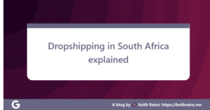 Dropshipping in South Africa explained