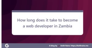 How long does it take to become a web developer in Zambia