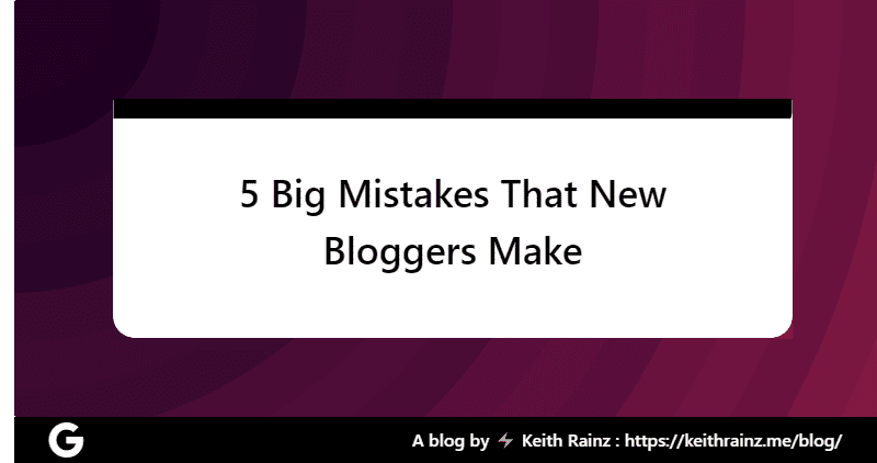 5 Big Mistakes That New Bloggers Make