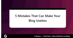 5 Mistakes That Can Make Your Blog Useless