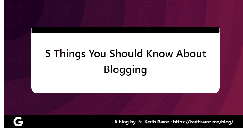 5 Things You Should Know About Blogging
