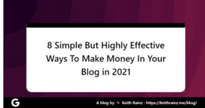 8 Simple But Highly Effective Ways To Make Money In Your Blog in 2021
