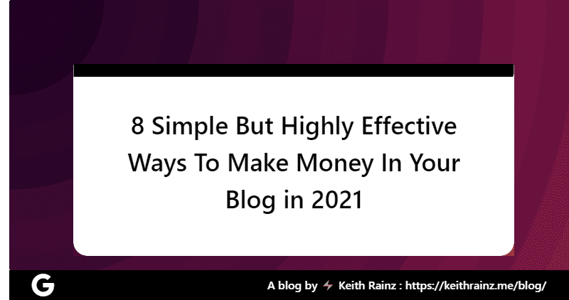 8 Simple But Highly Effective Ways To Make Money In Your Blog in 2021