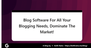 Blog Software For All Your Blogging Needs, Dominate The Market!