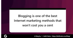 Blogging is one of the best Internet marketing methods that won't cost you a cent