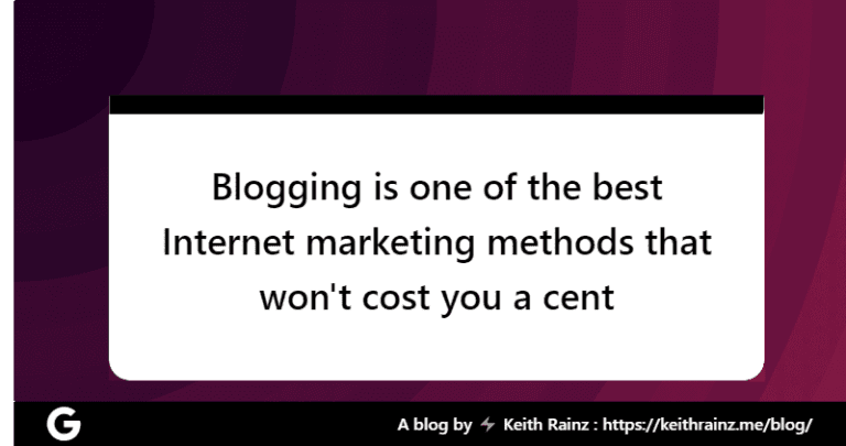 Blogging is one of the best Internet marketing methods that won't cost you a cent