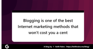 Blogging is one of the best Internet marketing methods that won't cost you a cent