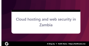 Cloud hosting and web security in Zambia