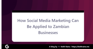 How Social Media Marketing Can Be Applied to Zambian Businesses