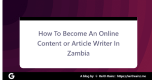 How To Become An Online Content or Article Writer In Zambia