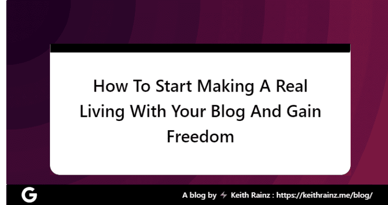 How To Start Making A Real Living With Your Blog And Gain Freedom