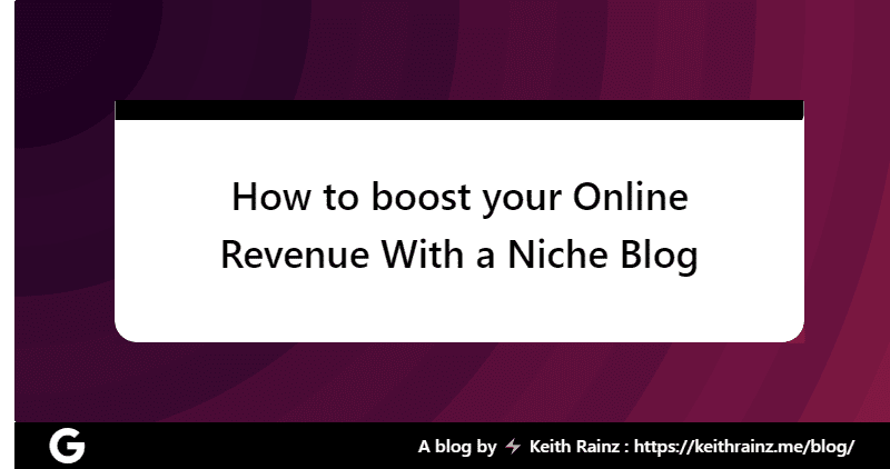 How to boost your Online Revenue With a Niche Blog