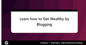 Learn how to Get Wealthy by Blogging