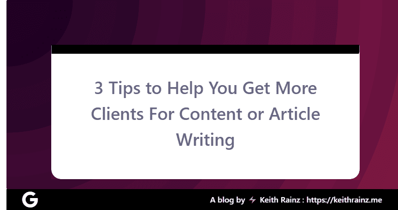 Learn these 3 Tips to Help You Get More Clients For Content or Article Writing In Zambia, content writing in Zambia and article writing in Zambia.